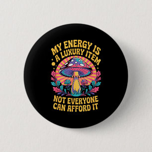 Funny My Energy Is A Luxury Item Not Everyone Can 6 Cm Round Badge