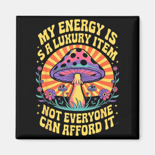 Funny My Energy Is A Luxury Item Not Everyone Can Magnet