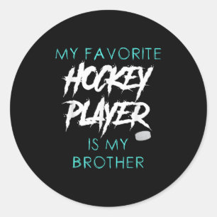 Funny My Favorite Hockey Player Is Brother Men Wom Classic Round Sticker