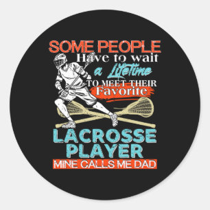 Funny My Favorite Lacrosse Player Calls Me Dad  Classic Round Sticker