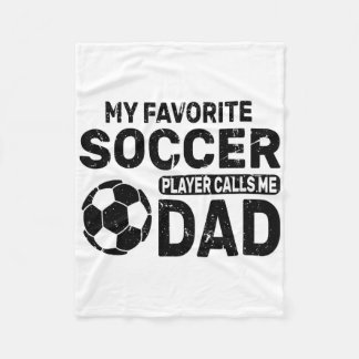 Funny My Favorite Soccer Player Calls Me Dad Fathe Fleece Blanket