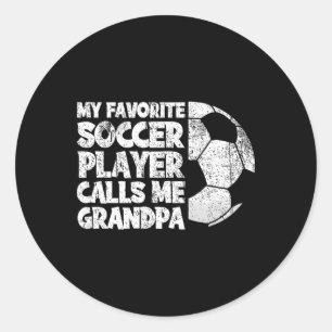 Funny My Favorite Soccer Player Calls Me Grandpa  Classic Round Sticker