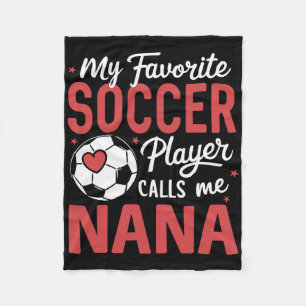 Funny My Favorite Soccer Player Calls Me Nana Fleece Blanket