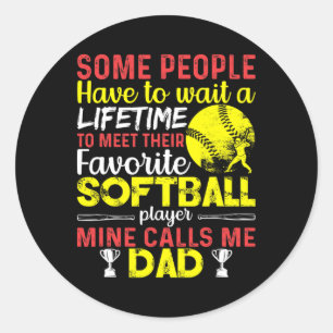 Funny My Favorite Softll Player Calls Me Dad _1 Classic Round Sticker