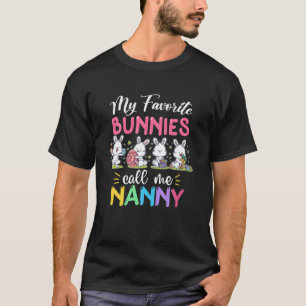 Funny My Favourite Bunnies Call Me Nanny Easter Ma T-Shirt
