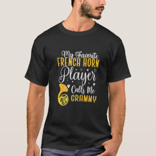 Funny My Favourite French Horn player calls me Gra T-Shirt