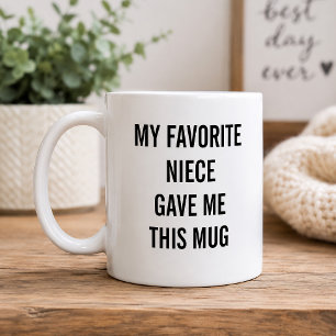 Funny My Favourite Niece Gave Me This Coffee Mug