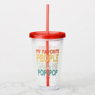 Funny "My Favourite People Call Me Pop Pop" Acrylic Tumbler