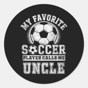 Funny My Favourite Soccer Player Calls Me Uncle Fa Classic Round Sticker