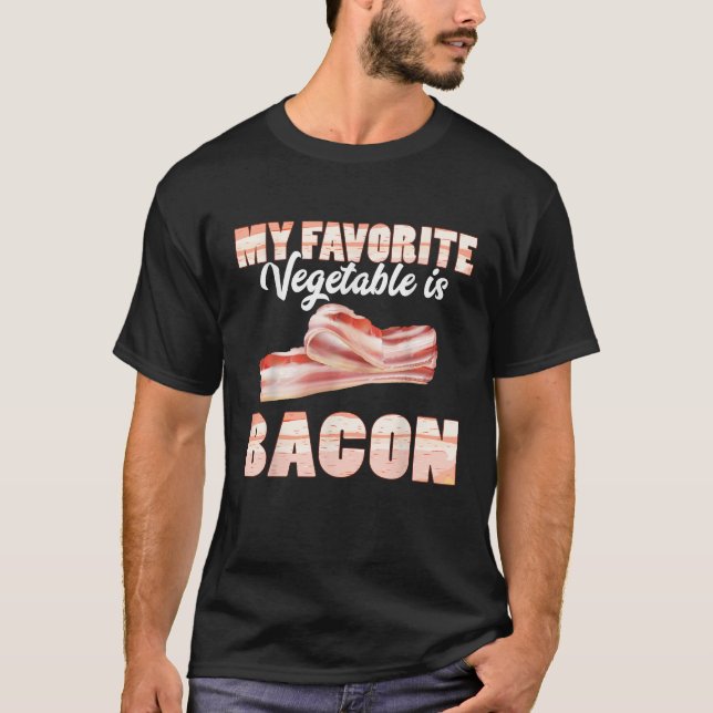 Funny My Favourite Vegetable Is Bacon BBQ Lover An T-Shirt (Front)