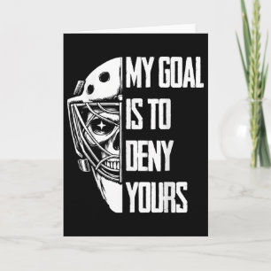 Funny My Goal Is To Deny Yours Hockey Goalie Ice H Card