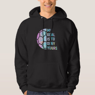 Funny My Goal Is to Deny Yours Soccer Goalie Defen Hoodie
