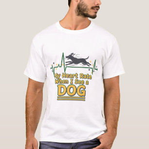 Funny My Heart Rate When I See A Dog T-Shirt