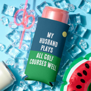 Funny "My Husband Plays All Golf Courses Well."  Seltzer Can Cooler