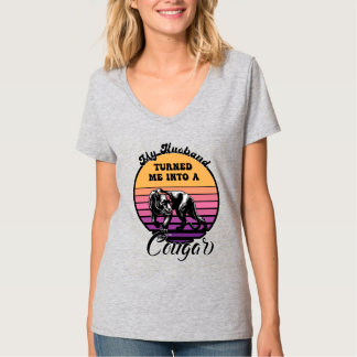 Funny My Husband Turned Me Into A Cougar T-Shirt