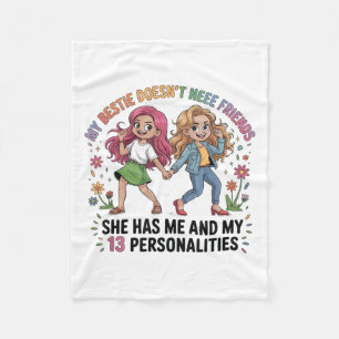 Funny My Ie Doesn't Need More Friends She Has Me Fleece Blanket