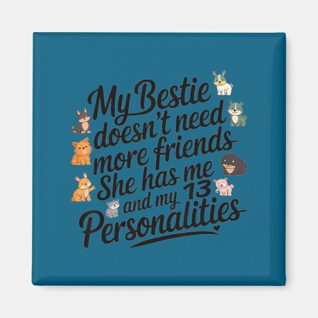 Funny My Ie Doesn't Need More Friends She Has Me  Magnet (Front)