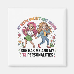 Funny My Ie Doesn't Need More Friends She Has Me Magnet