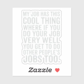 Funny My Job Has This Cool Thing Work Humour Desig