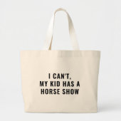 Funny My Kid Has A Horse Show Equestrian Mum Large Tote Bag (Front)