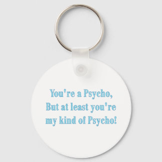 Funny My Kind of Psycho Dark Humour Word Art Key Ring