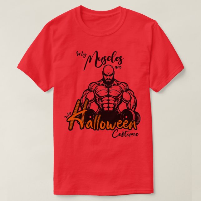 FUNNY My Muscles are My Halloween Costume GIFT Cos T-Shirt (Design Front)