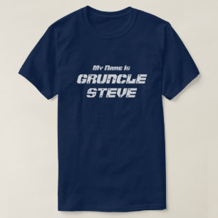 Funny "My Name is Gruncle Steve" Gruncle T-Shirt