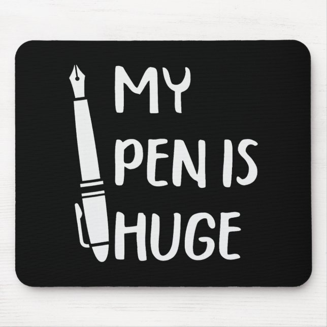 Funny My Pen Is Huge _1  Mouse Mat (Front)