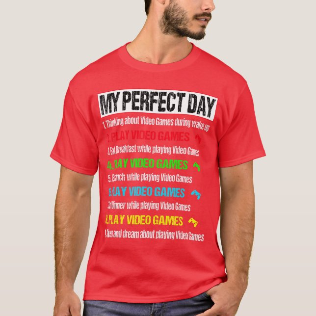 Funny My Perfect Day Video Games Gaming Gift Prese T-Shirt (Front)