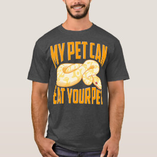 Funny My Pet Can Eat Your Pet Ball Python Snakes T-Shirt