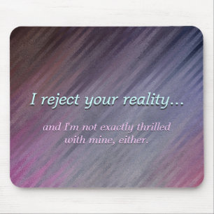 Funny My Reality Not Great Either Mouse Mat