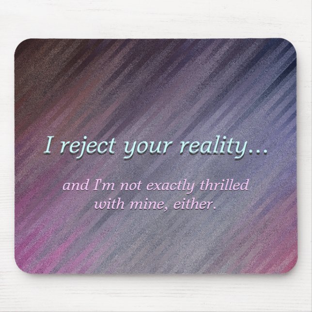 Funny My Reality Not Great Either Mouse Mat (Front)