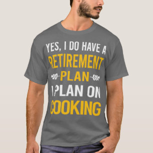Funny My Retirement Plan Cooking T-Shirt