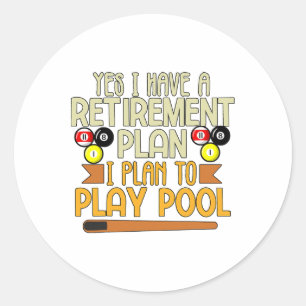 Funny My Retirement Plan Is To Play Pool Billiards Classic Round Sticker