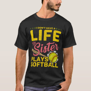 Funny My Sister Plays Softll  T-Shirt