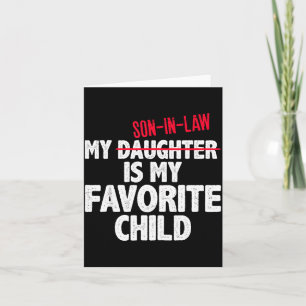 Funny My Son In Law Is My Favorite Child Humor Dad Card