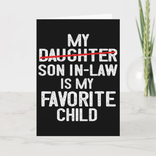 Funny My Son In Law Is My Favourite Child Fathers Card
