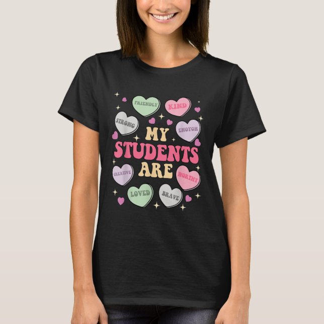 Funny My Students Are Enough Friendly Candy Heart  T-Shirt (Front)