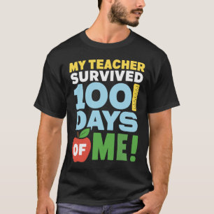 Funny My Teacher Survived 100 Days Of Me 100th Day T-Shirt