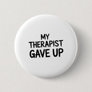 Funny My Therapist Gave Up Mental Health Humour  6 Cm Round Badge