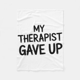 Funny My Therapist Gave Up Mental Health Humour Fleece Blanket