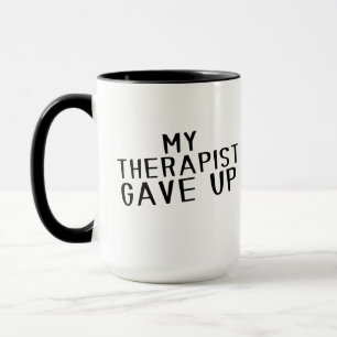 Funny My Therapist Gave Up Mental Health Humour Mug