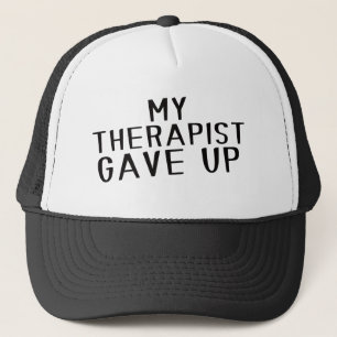 Funny My Therapist Gave Up Mental Health Humour Trucker Hat