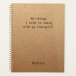 Funny My Things I Need To Share Personalised Planner<br><div class="desc">Funny My Things I Need To Share Personalised Planners features the text "My things I need to share with my therapist" with your personalised name below on a gender neutral rustic craft paper background. Personalise by editing the text in the text box provided. Designed for you by ©Evco Studio www.zazzle.com/store/evcostudio...</div>