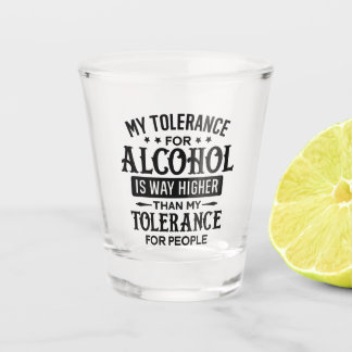 Funny My Tolerance for Alcohol and People Shot Glass