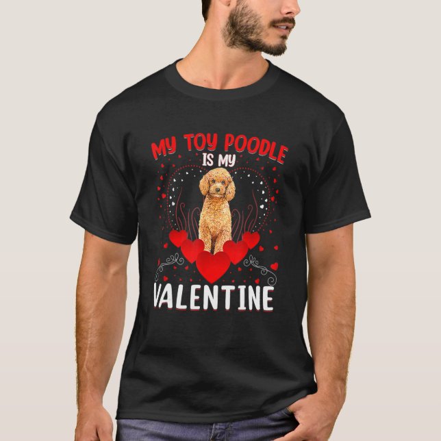 Funny My Toy Poodle Is My Valentine Toy Poodle Val T-Shirt (Front)
