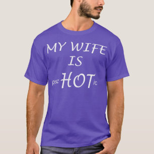 Funny My Wife Is Psychotic Husband Gift Idea 2753 T-Shirt