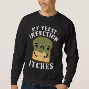 Funny My Yeast Infection Itches Bear Oddly Specifi Sweatshirt
