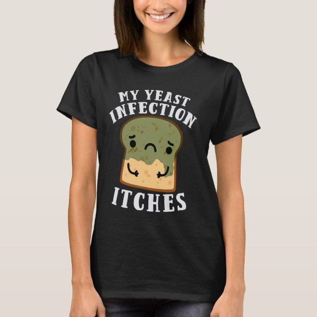 Funny My Yeast Infection Itches Bear Oddly Specifi T-Shirt (Front)