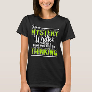 Funny Mystery Writer Quote Mystery Writer Author S T-Shirt